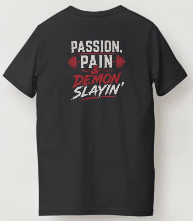 Passion, Pain & Demon Slayin’ Tshirt